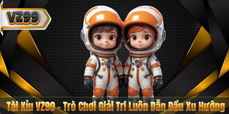 Tài Xỉu VZ99 – Trò Chơi Giải Trí Luôn Dẫn Đầu Xu Hướng 1 Tài Xỉu VZ99 – Trò Chơi Giải Trí Luôn Dẫn Đầu Xu Hướng